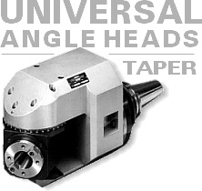 Universal Angle Heads - Taper
